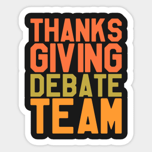 Thanksgiving Day - Thanksgiving Debate Team Sticker